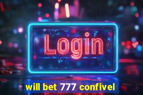 will bet 777 confivel